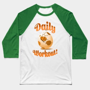 POGO: DAILY WORK OUT! (5K EGG) Baseball T-Shirt